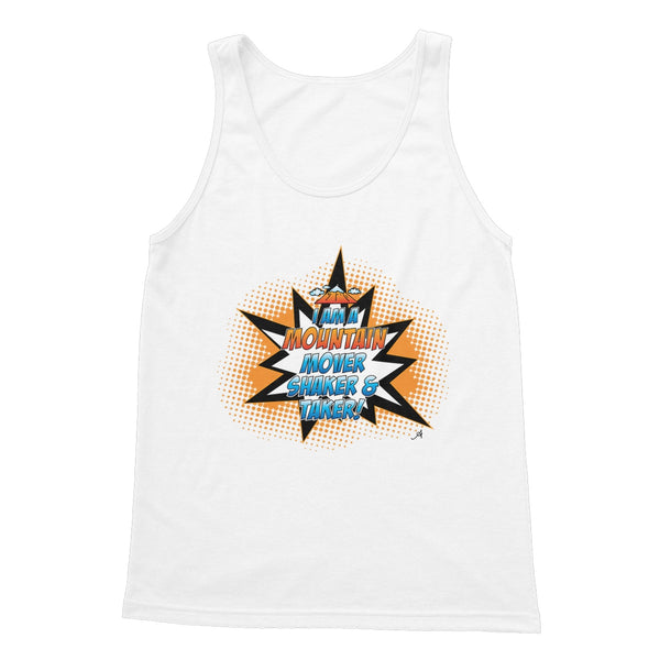 I am a Mountain Mover, Shaker and Taker Amanya Design Softstyle Tank Top