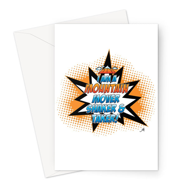 I am a Mountain Mover, Shaker and Taker Amanya Design Greeting Card