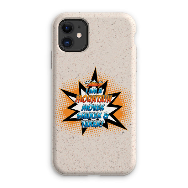 I am a Mountain Mover, Shaker and Taker Amanya Design Eco Phone Case