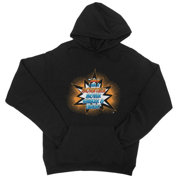 I am a Mountain Mover, Shaker and Taker Amanya Design College Hoodie