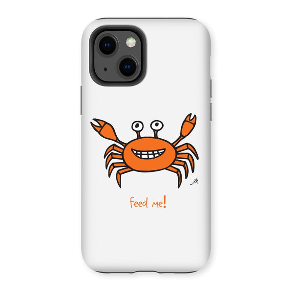 Mr Crabby Feed Me! Amanya Design Tough Phone Case