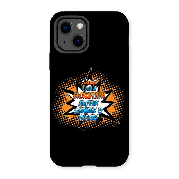 I am a Mountain Mover, Shaker and Taker Amanya Design Tough Phone Case