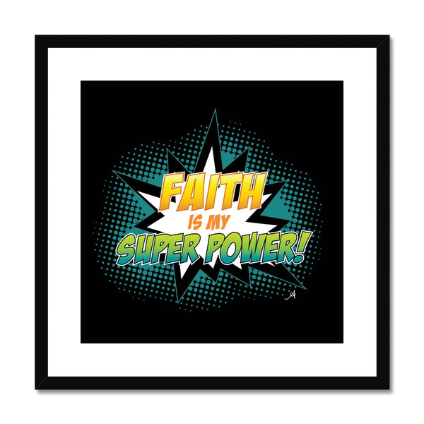 Faith is my Superpower! Amanya Design Framed & Mounted Print