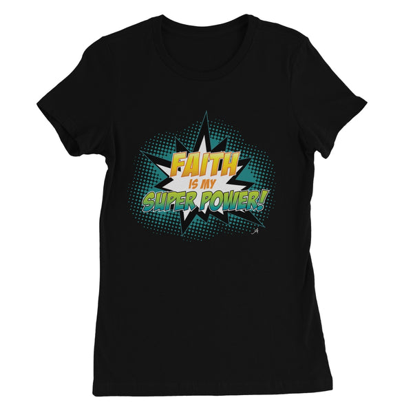 Faith is my Superpower! Amanya Design Women's Favourite T-Shirt