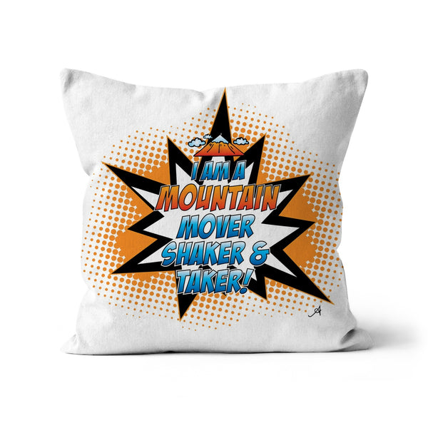 I am a Mountain Mover, Shaker and Taker Amanya Design Cushion