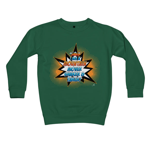 I am a Mountain Mover, Shaker and Taker Amanya Design Kids Sweatshirt